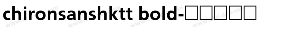 chironsanshktt bold字体转换